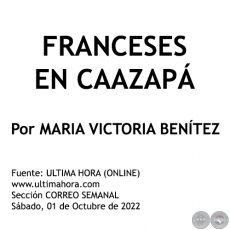 FRANCESES EN CAAZAPÁ - Por MARIA VICTORIA BENÍTEZ MARTÍNEZ - Sábado, 01 de Octubre de 2022